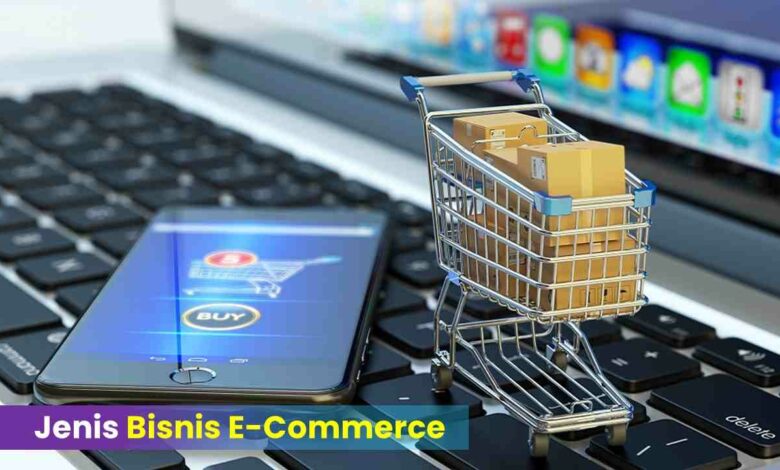 Jenis – jenis Bisnis e-Commerce