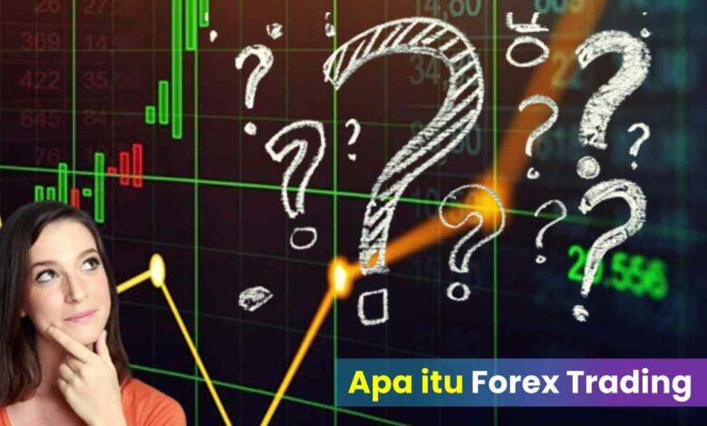 Apa Itu Trading Forex